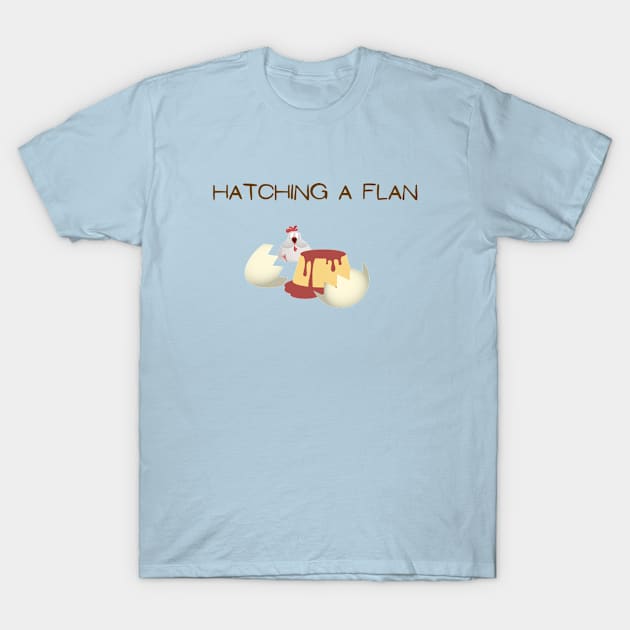 Hatching a Flan T-Shirt by toddlertestkitchen